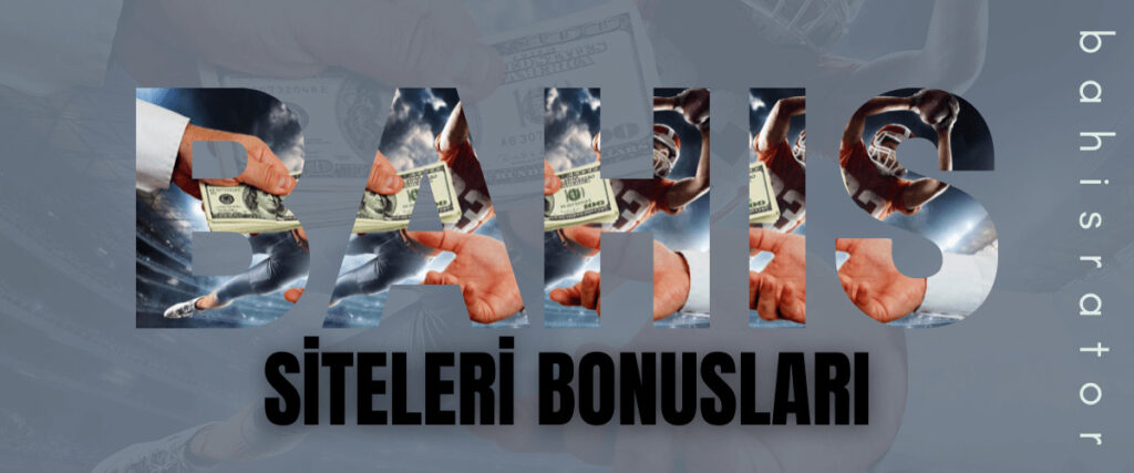 Bahis siteleri bonusları