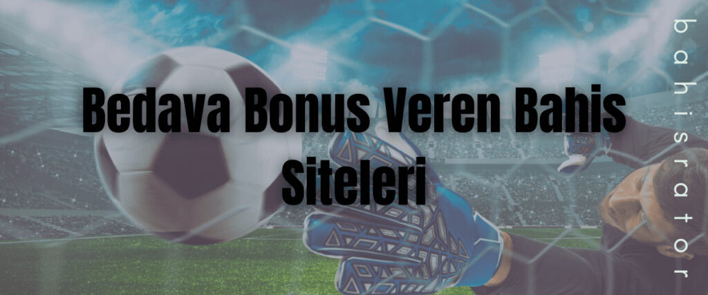 Bedava bonus veren canlı bahis siteleri