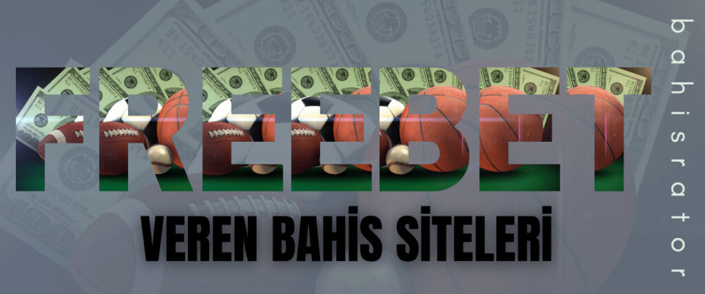 Freebet veren bahis siteleri