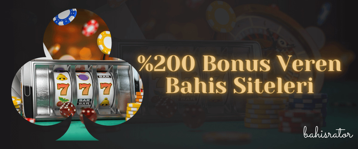 Yüzde 200 bonus veren bahis siteleri