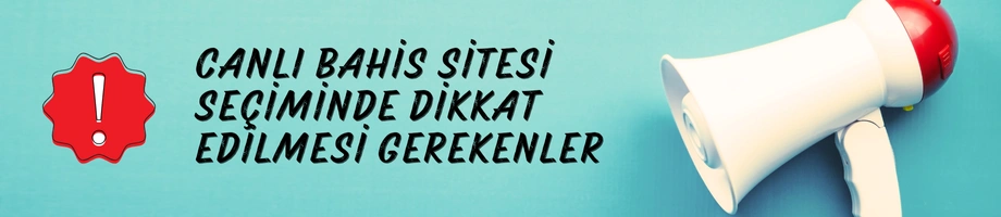 canlı bahis site seçimi için dikkat edilmesi gerekenler