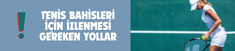 tenis bahisleri için izlenmesi gereken yollar