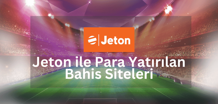 Jeton ile Para Yatırılan Bahis Siteleri