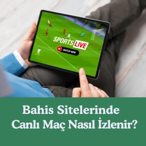 bahis sitelerinde canlı mac nasıl izlenir