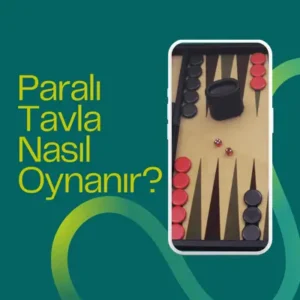 Paralı tavla nasıl oynanır