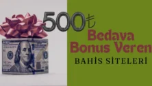 500 TL Bedava Bonus Veren Bahis Siteleri