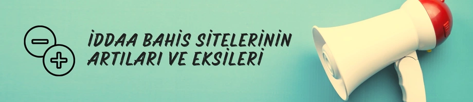 iddaa bahis sitelerinin artıları ve eksileri